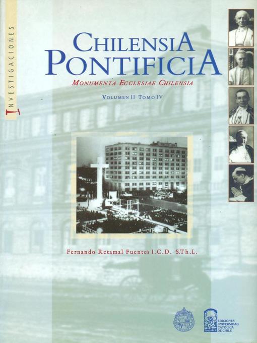 Title details for Chilensia Pontificia V. II T. IV by Monseñor Fernando Retamal - Available